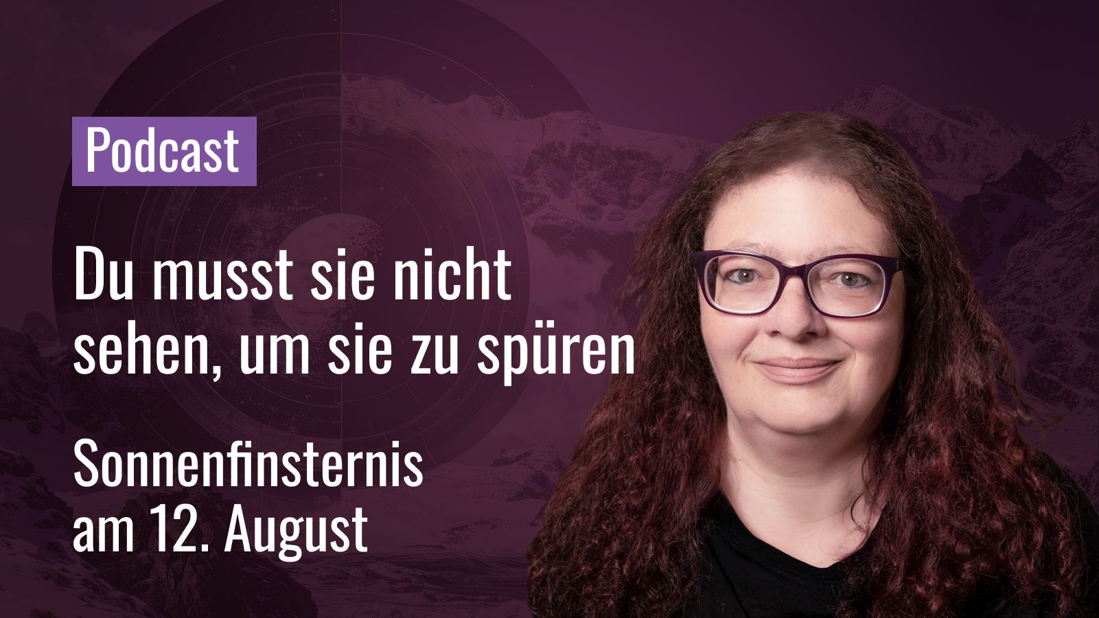 Du musst sie nicht sehen, um sie zu spüren – Sonnenfinsternis am 12. August episode artwork